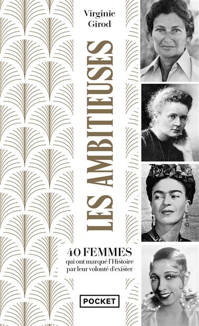 Les ambitieuses : 40 femmes qui ont marqué l'histoire par leur volonté d'exister