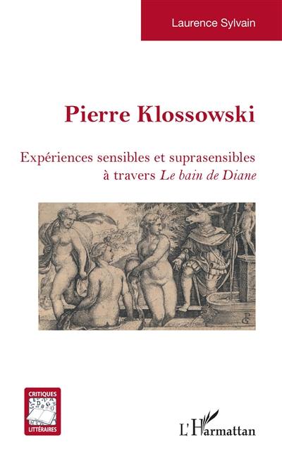 Pierre Klossowski : expériences sensibles et suprasensibles à travers Le bain de Diane