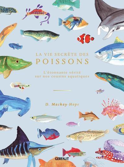 La vie secrète des poissons : l'étonnante vérité sur nos cousins aquatiques