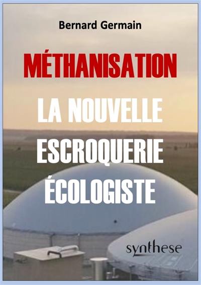 Méthanisation : la nouvelle escroquerie écologiste