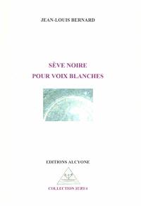 Sève noire pour voix blanches