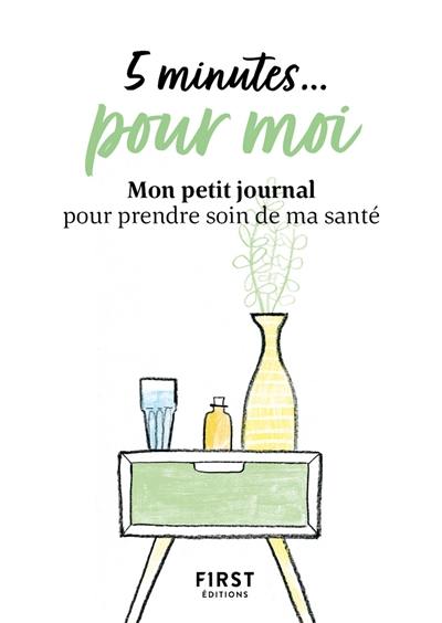 5 minutes... pour moi : mon petit journal pour prendre soin de ma santé