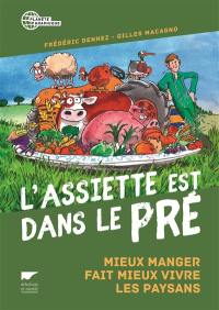 L'assiette est dans le pré : mieux manger fait mieux vivre les paysans