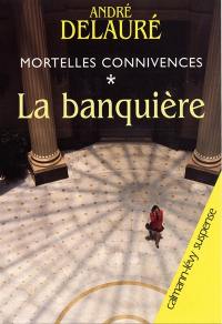 Mortelles connivences. Vol. 1. La banquière