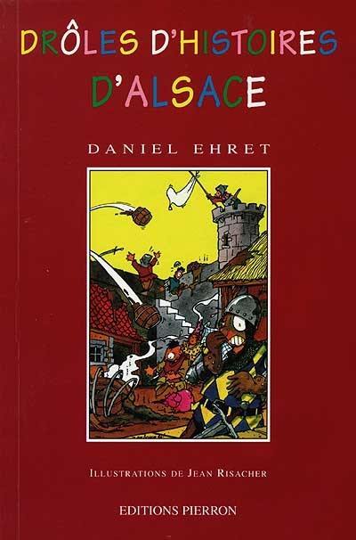 Drôles d'histoires d'Alsace : vingt siècles de tableautins anecdotiques