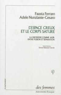 L'espace creux et le corps saturé : la grossesse comme agir entre fusion et séparation