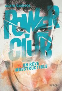 Power club. Vol. 3. Un rêve indestructible