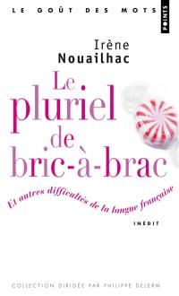 Le pluriel de bric-à-brac : et autres difficultés de la langue française