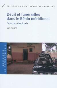 Deuil et funérailles dans le Bénin méridional : enterrer à tout prix