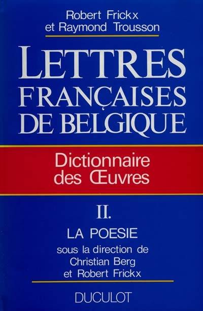 Lettres françaises de Belgique : dictionnaire des oeuvres. Vol. 2. La Poésie