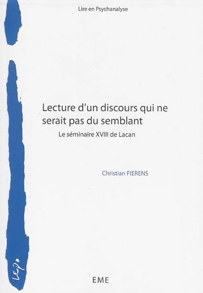 Lecture d'un discours qui ne serait pas du semblant : cours Lire-en-psychanalyse de 2009-2010 sur le livre XVIII du Séminaire de Lacan