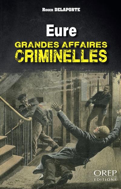 Eure : grandes affaires criminelles