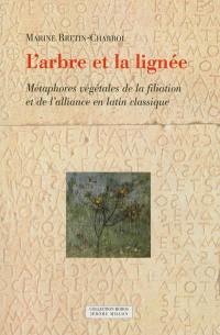 L'arbre et la lignée : métaphores végétales de la filiation et de l'alliance en latin classique