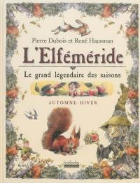 L'elféméride : le grand légendaire des saisons. Automne-hiver