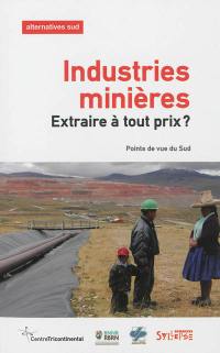 Alternatives Sud, n° 2 (2013). Industries minières : extraire à tout prix ? : points de vue du Sud