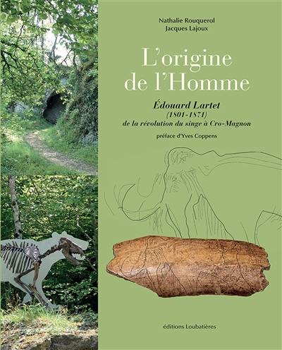 L'origine de l'homme : Edouard Lartet (1801-1871) : de la révolution du singe à Cro-Magnon