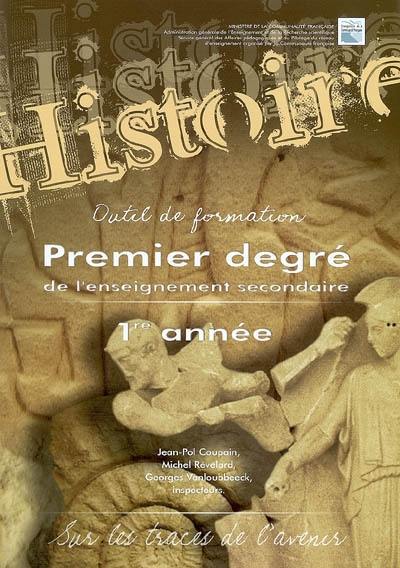 Histoire, premier degré de l'enseignement secondaire, 1re année : outil de formation : sur les traces de l'avenir