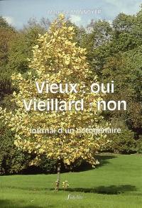 Vieux, oui : vieillard, non : journal d'un octogénaire