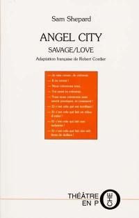 Angel city. Savage love. Guerre au ciel (monologue de l'ange)