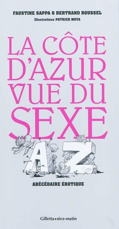 La Côte d'Azur vue du sexe : abécédaire érotique