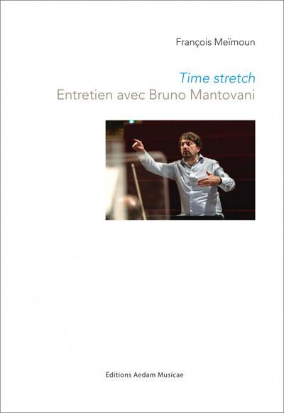 Time stretch : entretien avec Bruno Mantovani