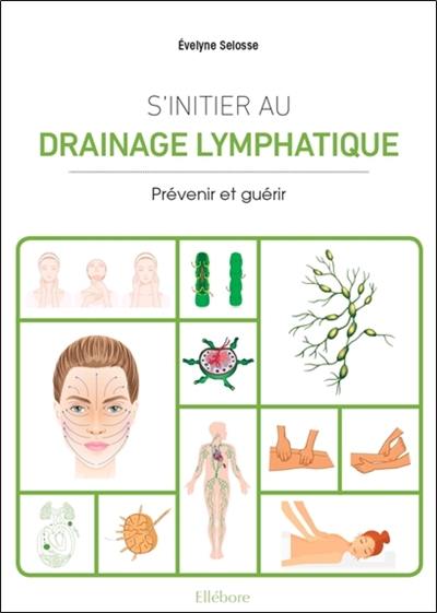 S'initier au drainage lymphatique : prévenir et guérir