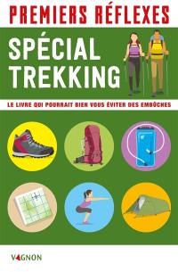 Premiers réflexes : spécial trekking : le livre qui pourrait bien vous éviter des embûches