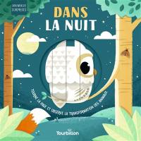 Dans la nuit : tourne la page et observe la transformation des animaux