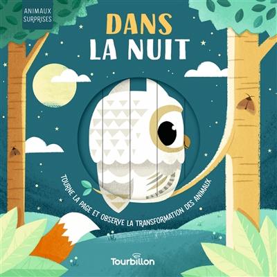 Dans la nuit : tourne la page et observe la transformation des animaux