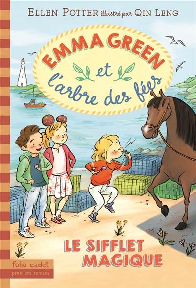 Emma Green et l'arbre des fées. Vol. 3. Le sifflet magique