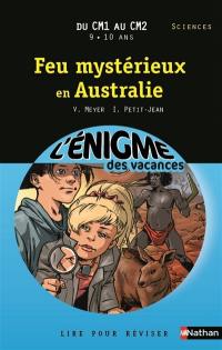 Feu mystérieux en Australie : lire pour réviser : du CM1 au CM2, 9-10 ans, sciences