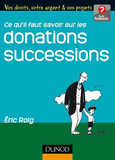 Ce qu'il faut savoir sur les donations successions