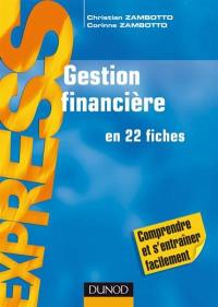 Gestion financière : finance d'entreprise en 22 fiches