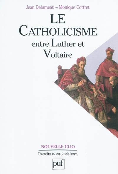 Le catholicisme entre Luther et Voltaire