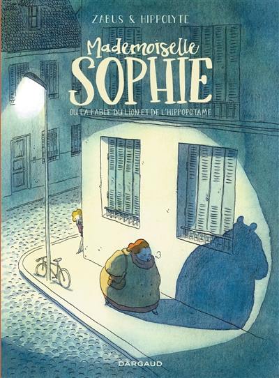 Mademoiselle Sophie ou La fable du lion et de l'hippopotame