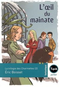 La trilogie des Charmettes. Vol. 2. L'oeil du mainate