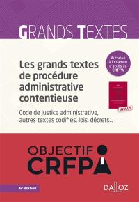 Les grands textes de procédure administrative contentieuse : Code de justice administrative, autres textes codifiés, lois, décrets...