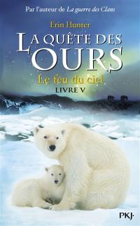 La quête des ours. Vol. 5. Le feu du ciel