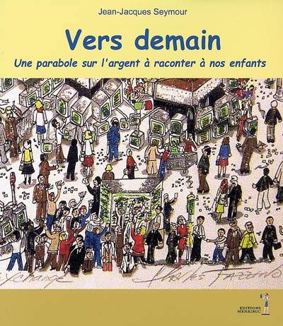 Vers demain : une parabole sur l'argent à raconter à nos enfants