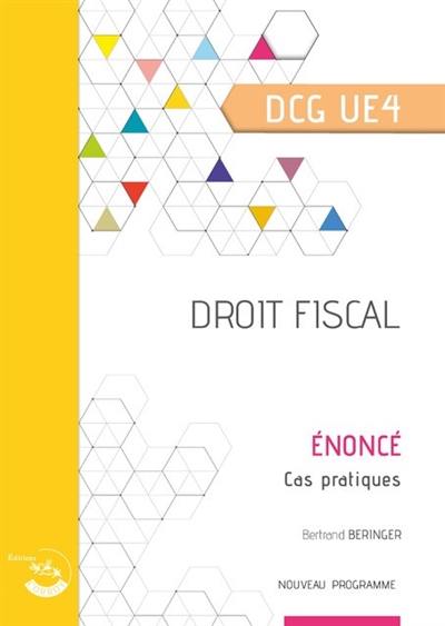 Droit fiscal, DCG UE4 : énoncé, cas pratiques : nouveau programme