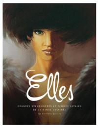 Elles : grandes aventurières et femmes fatales de la bande dessinée