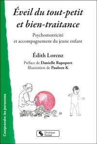 Eveil du tout-petit et bien-traitance : psychomotricité et accompagnement du jeune enfant