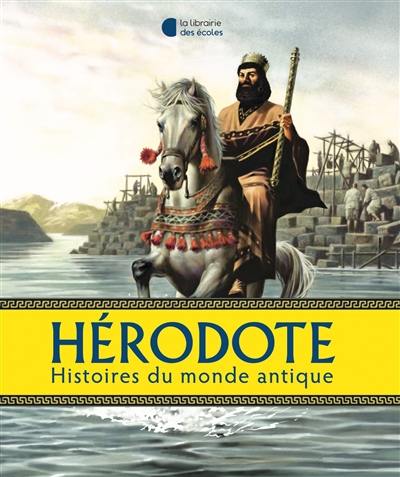 Hérodote : histoires du monde antique