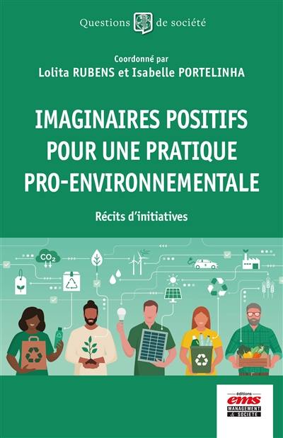 Imaginaires positifs pour une pratique pro-environnementale : récits d'initiatives