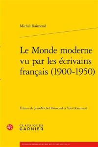 Le monde moderne vu par les écrivains français (1900-1950)