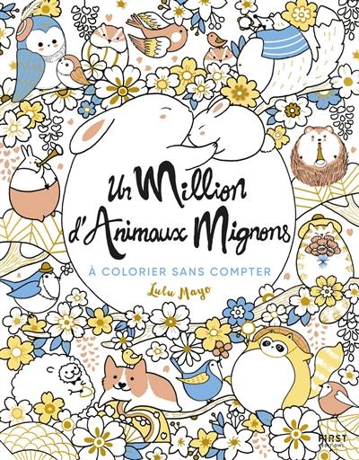 Un million d'animaux mignons : à colorier sans compter