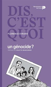 Dis, c'est quoi un génocide ?