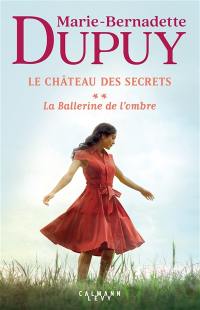 Le château des secrets. Vol. 2. La ballerine de l'ombre