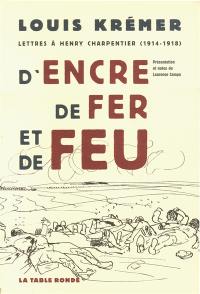 D'encre, de fer et de feu : lettres à Henry Charpentier (1914-1918)