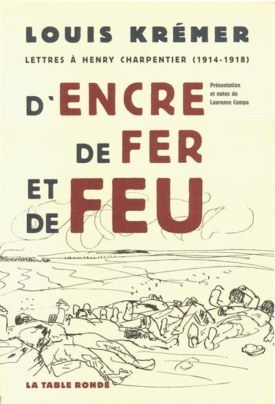 D'encre, de fer et de feu : lettres à Henry Charpentier (1914-1918)